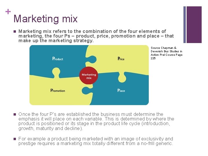 + Marketing mix n Marketing mix refers to the combination of the four elements