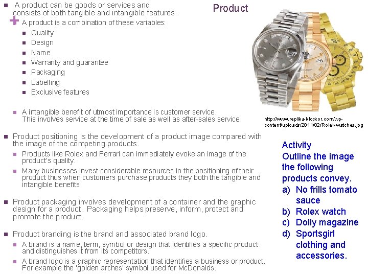 n A product can be goods or services and Product consists of both tangible