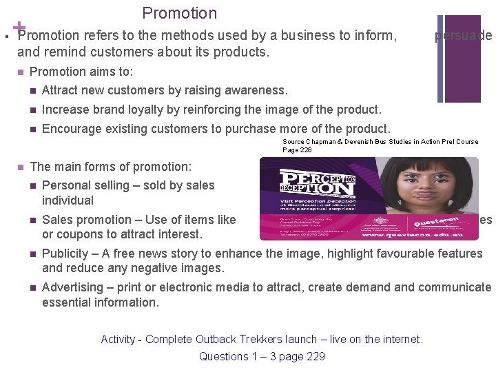 Promotion § +Promotion refers to the methods used by a business to inform, persuade