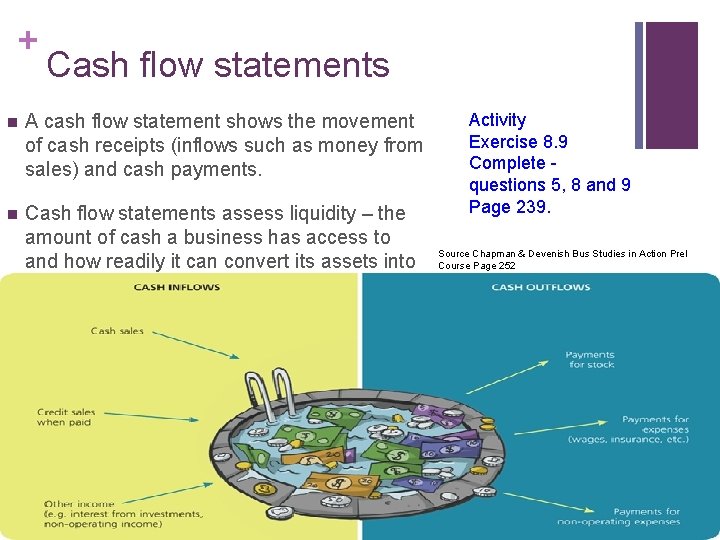 + Cash flow statements n A cash flow statement shows the movement of cash