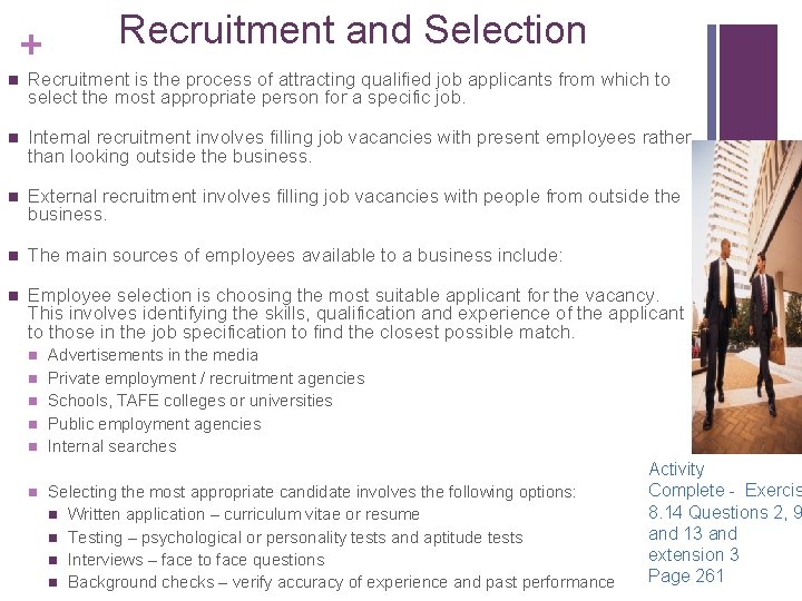 + Recruitment and Selection n Recruitment is the process of attracting qualified job applicants