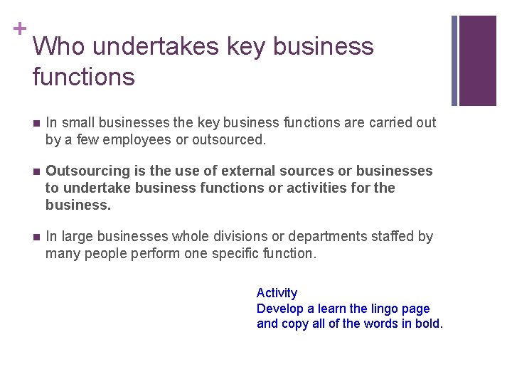 + Who undertakes key business functions n In small businesses the key business functions