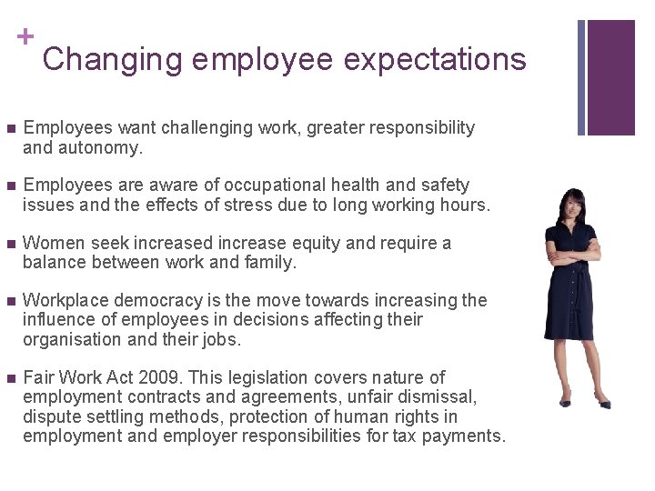 + Changing employee expectations n Employees want challenging work, greater responsibility and autonomy. n