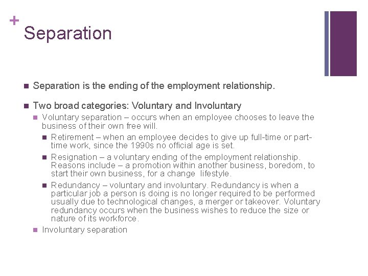 + Separation n Separation is the ending of the employment relationship. n Two broad