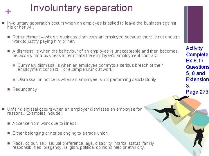 Involuntary separation + n Involuntary separation occurs when an employee is asked to leave