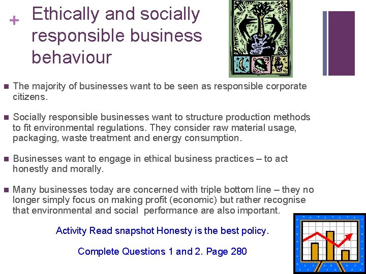 Ethically and socially + responsible business behaviour n The majority of businesses want to