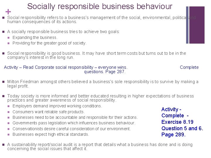 Socially responsible business behaviour n n +Social responsibility refers to a business’s management of