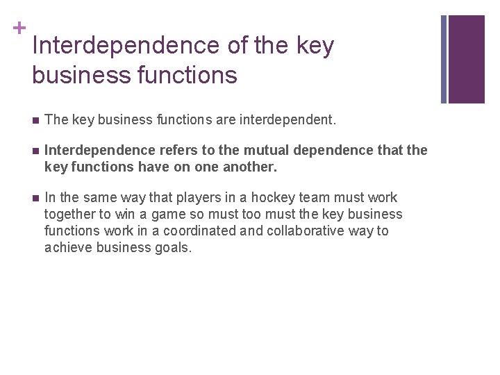 + Interdependence of the key business functions n The key business functions are interdependent.
