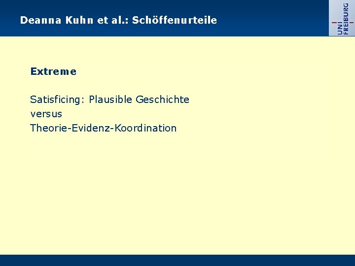 Deanna Kuhn et al. : Schöffenurteile Extreme Satisficing: Plausible Geschichte versus Theorie-Evidenz-Koordination 