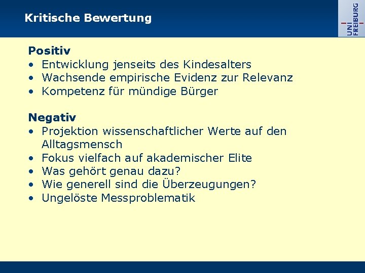 Kritische Bewertung Positiv • Entwicklung jenseits des Kindesalters • Wachsende empirische Evidenz zur Relevanz