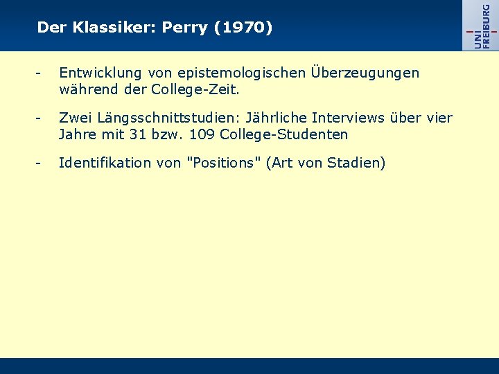 Der Klassiker: Perry (1970) - Entwicklung von epistemologischen Überzeugungen während der College-Zeit. - Zwei