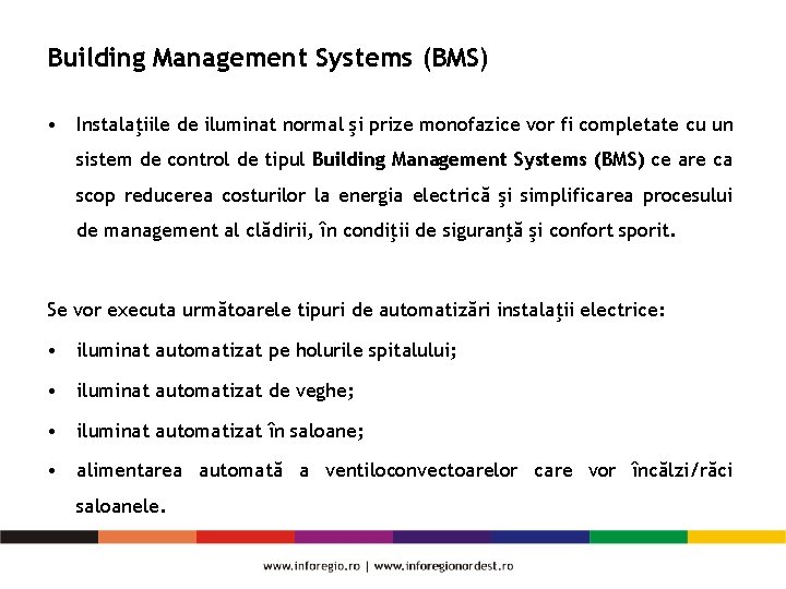 Building Management Systems (BMS) • Instalaţiile de iluminat normal şi prize monofazice vor fi