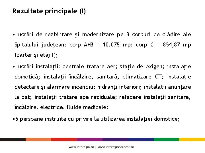 Rezultate principale (I) • Lucrări de reabilitare şi modernizare pe 3 corpuri de clădire