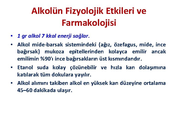 Alkolün Fizyolojik Etkileri ve Farmakolojisi • 1 gr alkol 7 kkal enerji sağlar. •