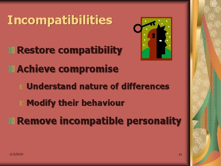 Incompatibilities Restore compatibility Achieve compromise Understand nature of differences Modify their behaviour Remove incompatible