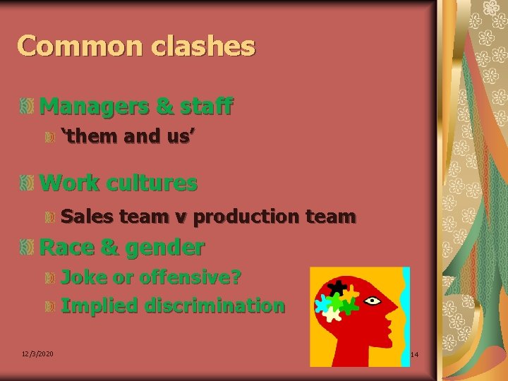 Common clashes Managers & staff ‘them and us’ Work cultures Sales team v production