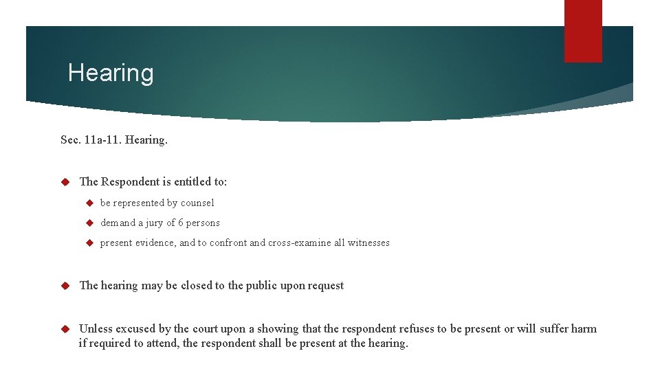 Hearing Sec. 11 a-11. Hearing. The Respondent is entitled to: be represented by counsel