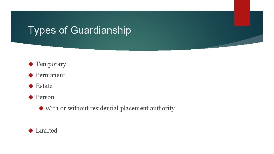 Types of Guardianship Temporary Permanent Estate Person With Limited or without residential placement authority