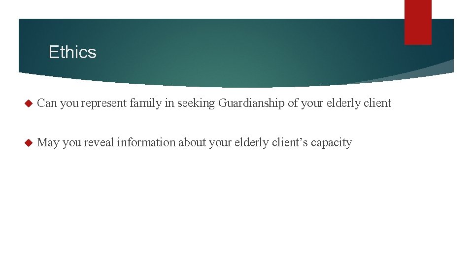 Ethics Can you represent family in seeking Guardianship of your elderly client May you