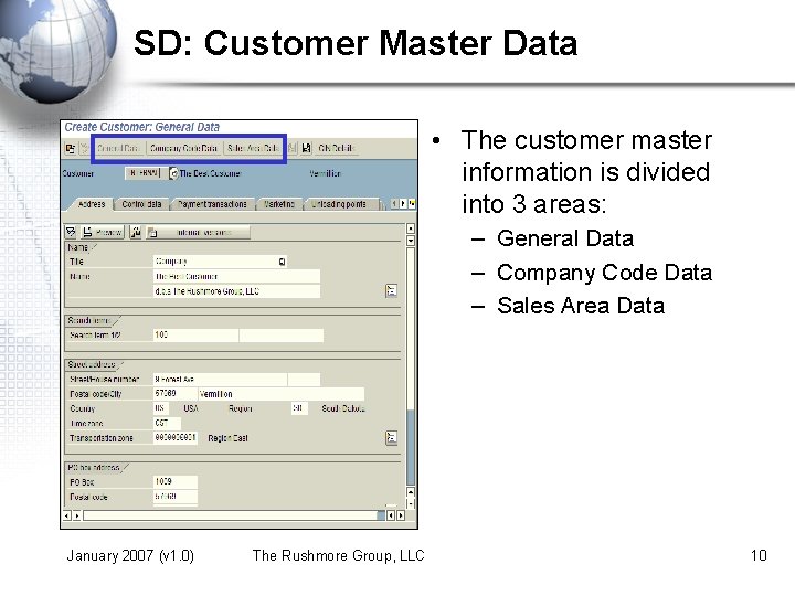 SD: Customer Master Data • The customer master information is divided into 3 areas: