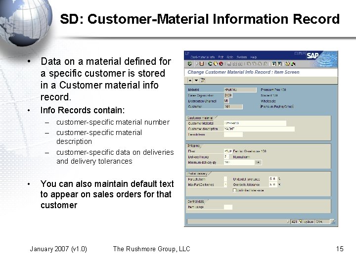SD: Customer-Material Information Record • Data on a material defined for a specific customer