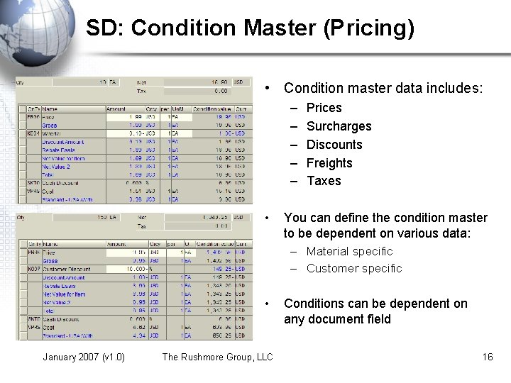SD: Condition Master (Pricing) • Condition master data includes: – – – January 2007