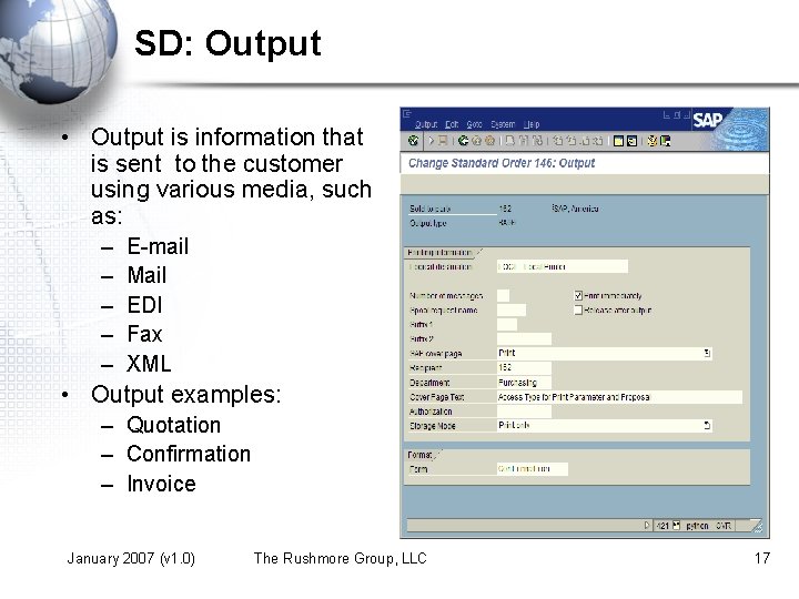 SD: Output • Output is information that is sent to the customer using various