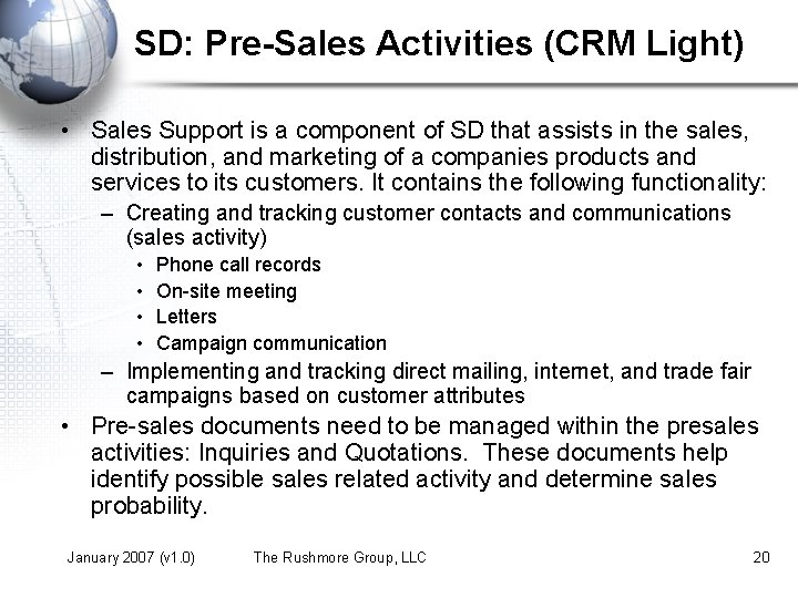 SD: Pre-Sales Activities (CRM Light) • Sales Support is a component of SD that