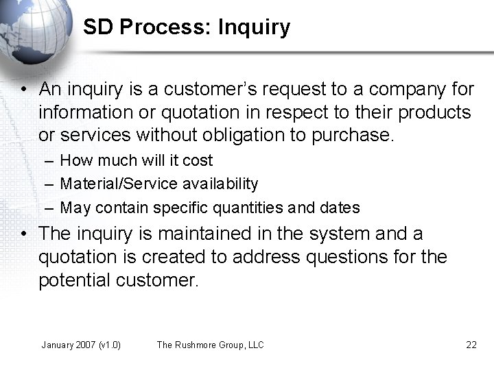 SD Process: Inquiry • An inquiry is a customer’s request to a company for