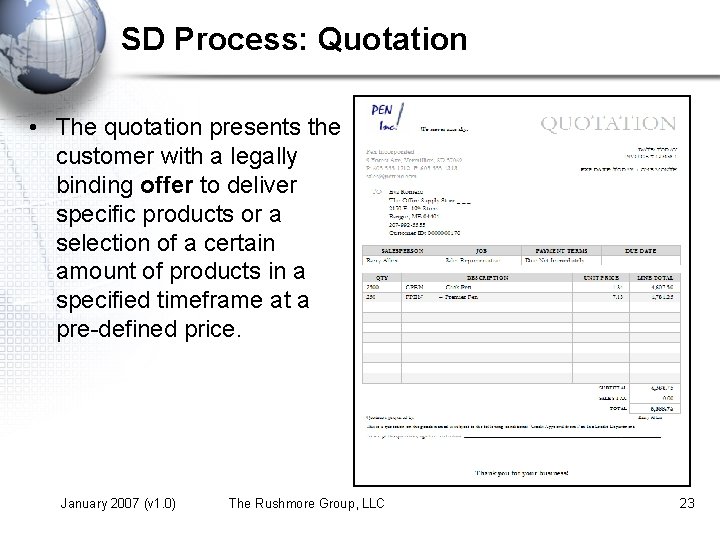 SD Process: Quotation • The quotation presents the customer with a legally binding offer