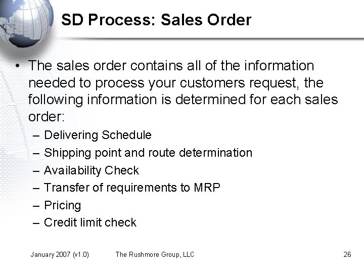 SD Process: Sales Order • The sales order contains all of the information needed