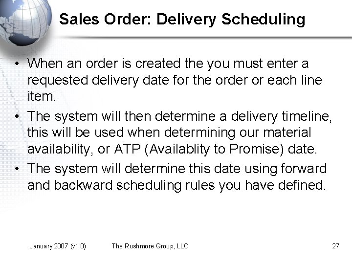 Sales Order: Delivery Scheduling • When an order is created the you must enter