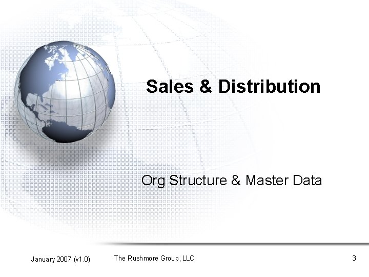 Sales & Distribution Org Structure & Master Data January 2007 (v 1. 0) The