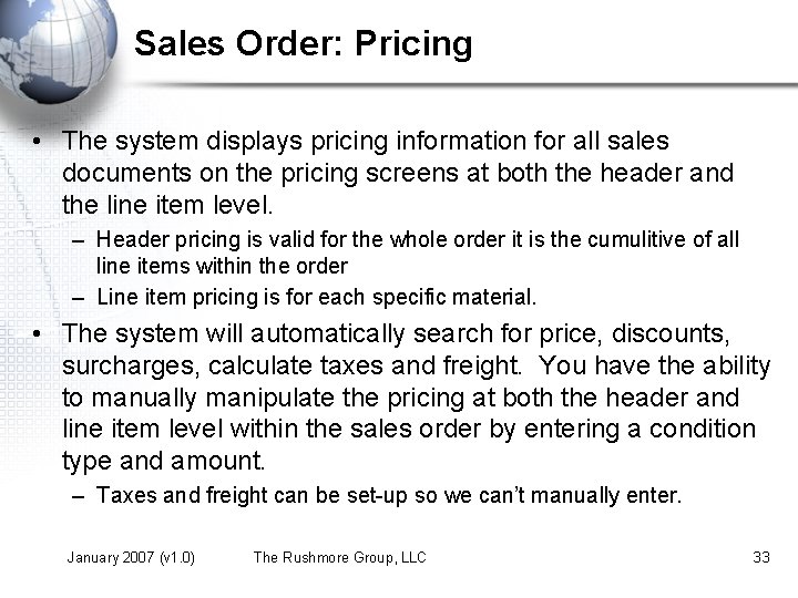 Sales Order: Pricing • The system displays pricing information for all sales documents on