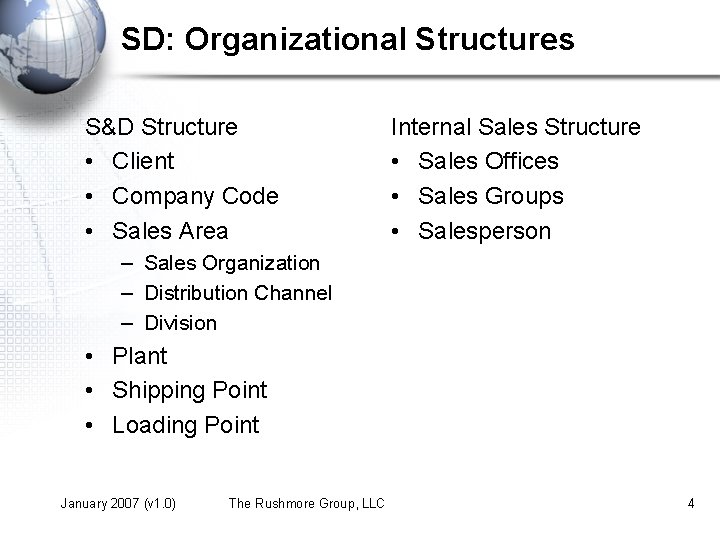 SD: Organizational Structures S&D Structure • Client • Company Code • Sales Area Internal