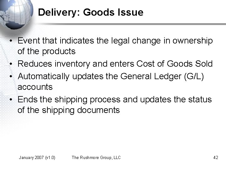 Delivery: Goods Issue • Event that indicates the legal change in ownership of the