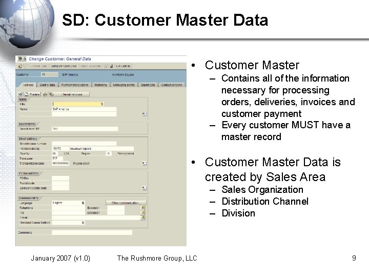 SD: Customer Master Data • Customer Master – Contains all of the information necessary