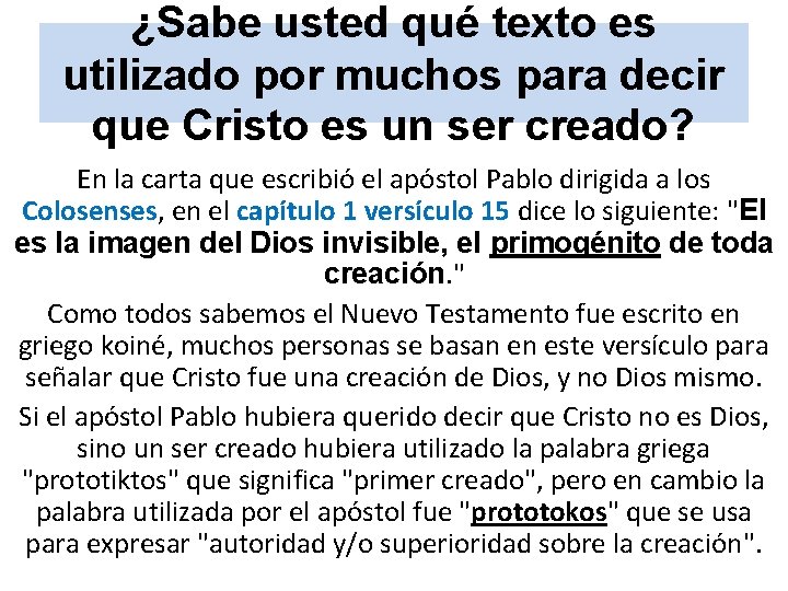 ¿Sabe usted qué texto es utilizado por muchos para decir que Cristo es un