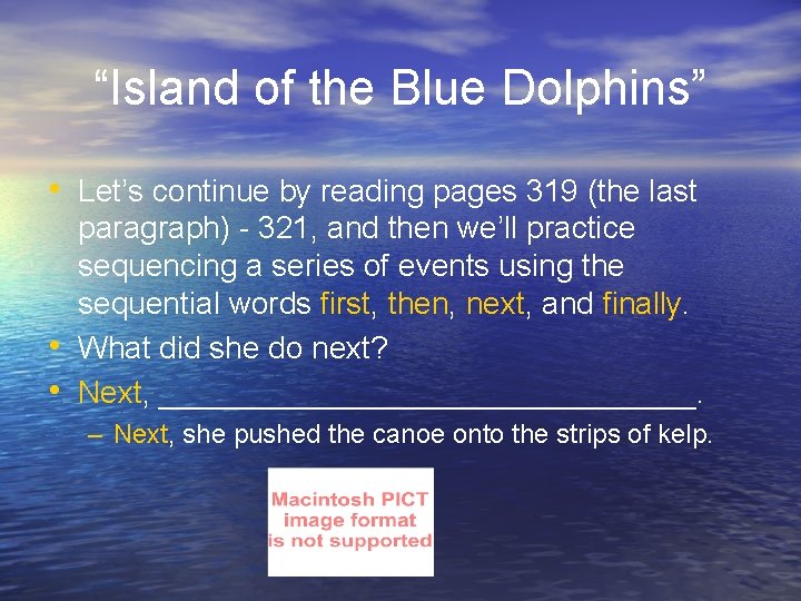 “Island of the Blue Dolphins” • Let’s continue by reading pages 319 (the last