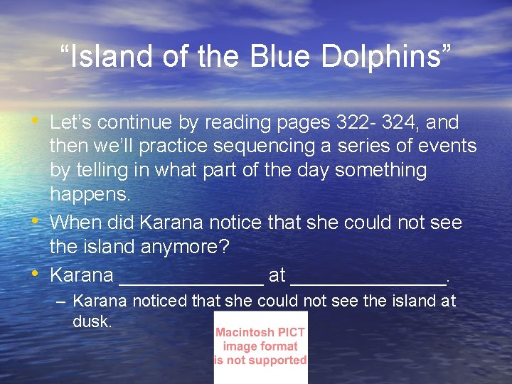 “Island of the Blue Dolphins” • Let’s continue by reading pages 322 - 324,