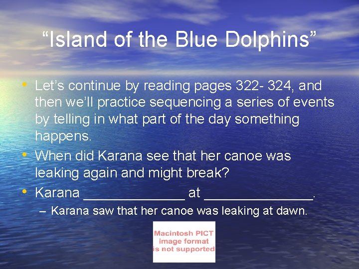 “Island of the Blue Dolphins” • Let’s continue by reading pages 322 - 324,