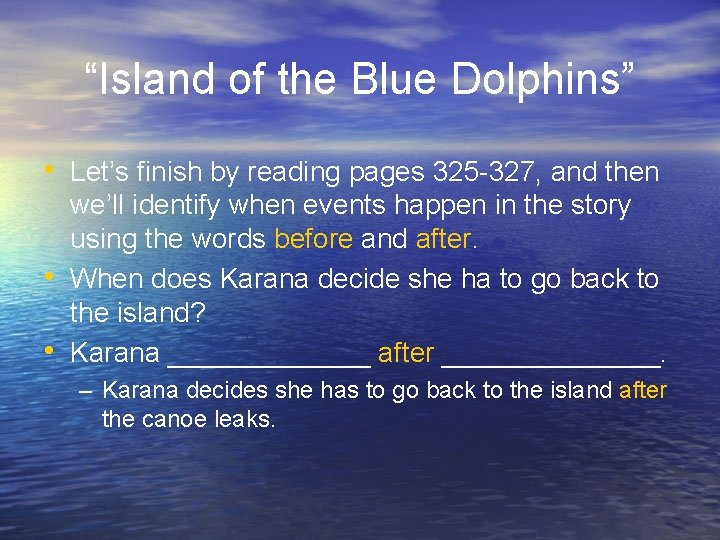 “Island of the Blue Dolphins” • Let’s finish by reading pages 325 -327, and