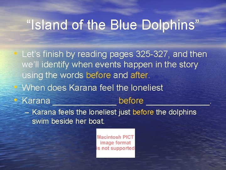 “Island of the Blue Dolphins” • Let’s finish by reading pages 325 -327, and