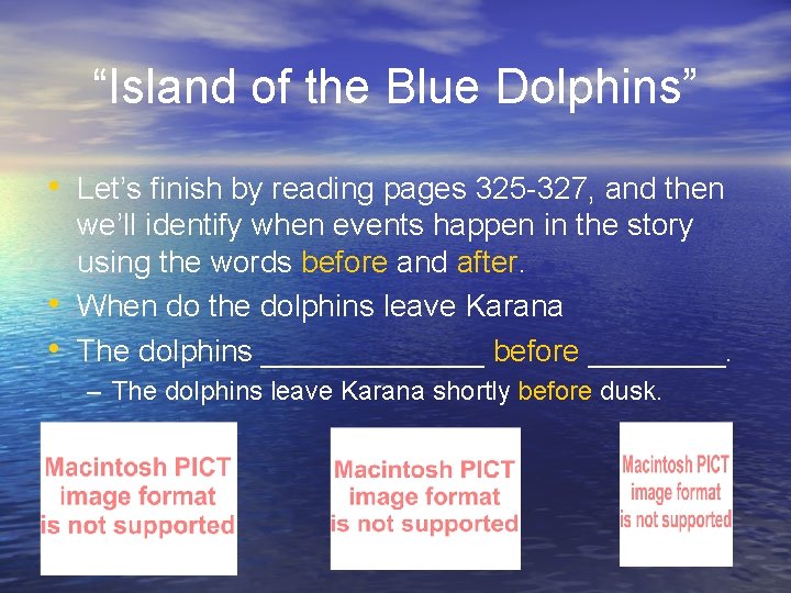 “Island of the Blue Dolphins” • Let’s finish by reading pages 325 -327, and