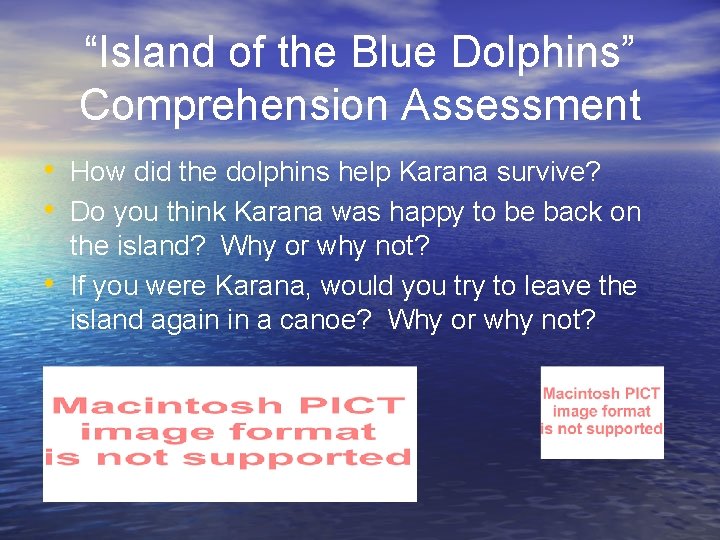 “Island of the Blue Dolphins” Comprehension Assessment • How did the dolphins help Karana