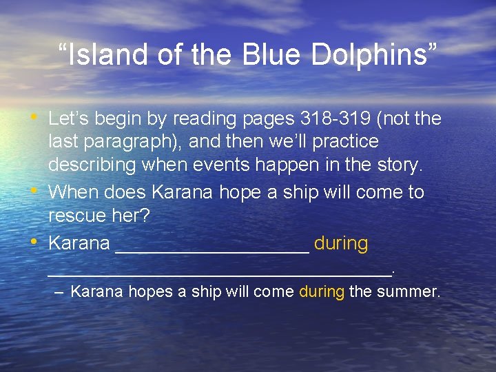 “Island of the Blue Dolphins” • Let’s begin by reading pages 318 -319 (not