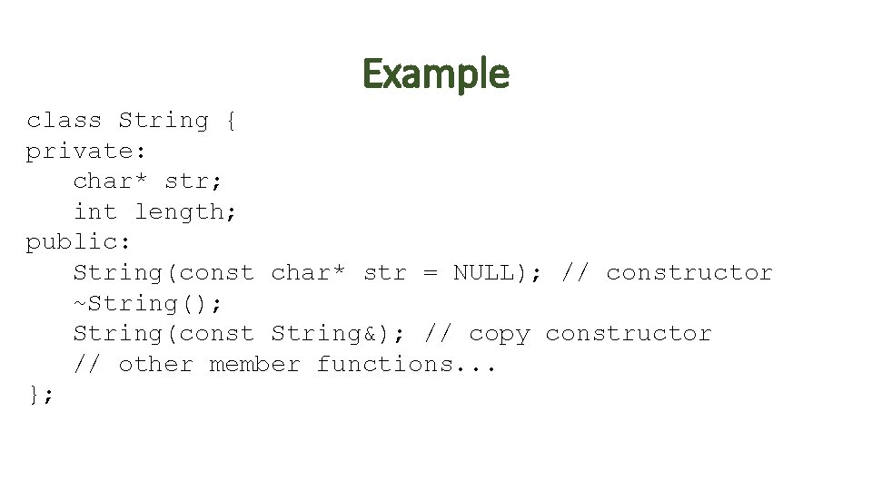 Example class String { private: char* str; int length; public: String(const char* str = Example class String { private: char* str; int length; public: String(const char* str =