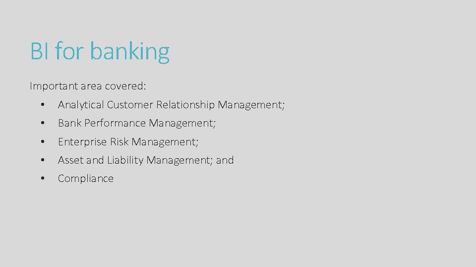 BI for banking Important area covered: • Analytical Customer Relationship Management; • Bank Performance