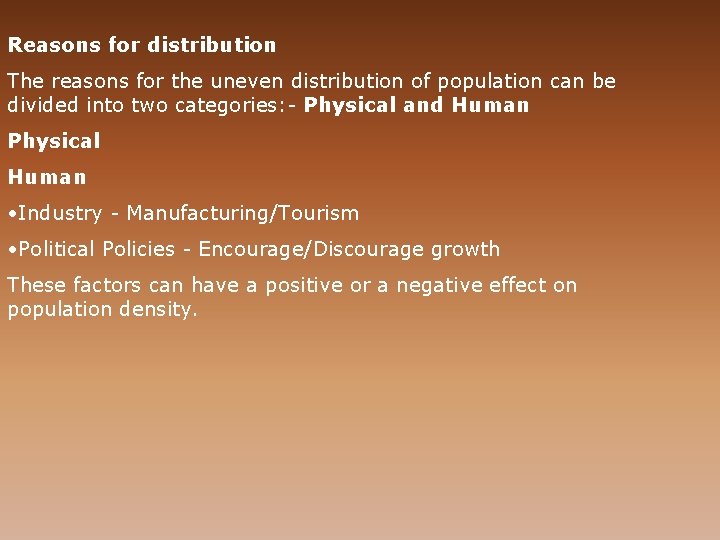 Reasons for distribution The reasons for the uneven distribution of population can be divided