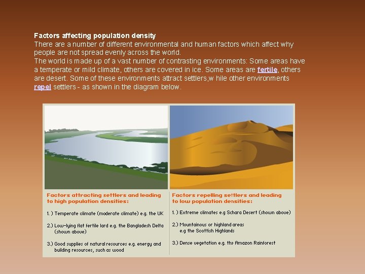 Factors affecting population density There a number of different environmental and human factors which